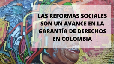 Colombia; Por las reformas sociales