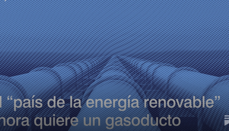 El país de la energía renovable ahora quiere un gasoducto
