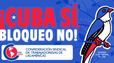 Movimiento sindical de las Américas lanza campaña de solidaridad internacional con Cuba