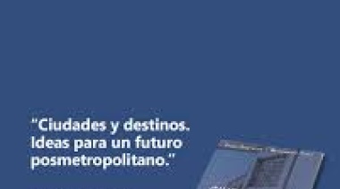 “Ciudades y destinos”: claves para pensar un futuro posmetropolitano en América Latina