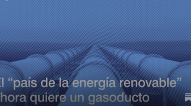 El país de la energía renovable ahora quiere un gasoducto