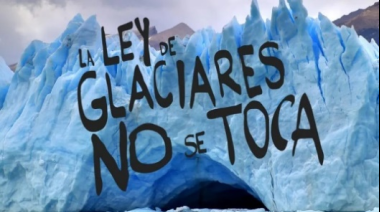 El saqueo institucionalizado: reforma a la Ley de Glaciares