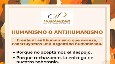 Frente al antihumanismo que avanza, elegimos construir una Argentina humanizada