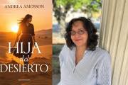 «Hija del desierto» Andrea Amosson vuelve con una novela de rebeldía, memoria y raíces ancestrales