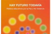 Hay Futuro Todavía. Relatos educativos de Paz y No Violencia